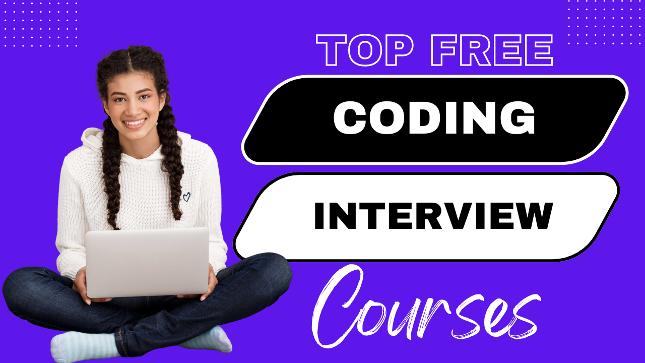 Coding Interview Coding Interview,Coding Interview Courses Free Coding Interview Courses for Beginners 2025