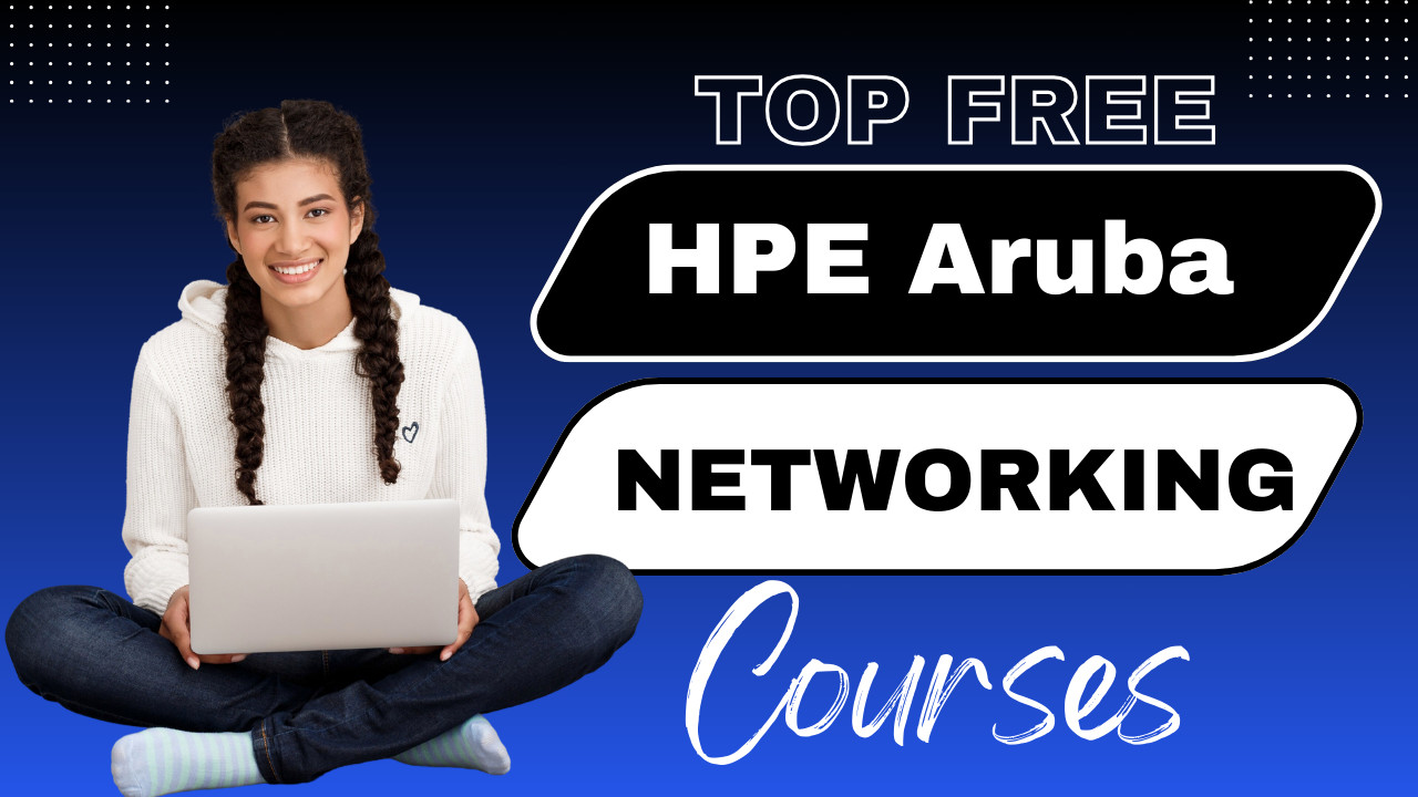 Aruba Networking Aruba Networking,Aruba Networking Courses Free Aruba Networking Courses with Certificates