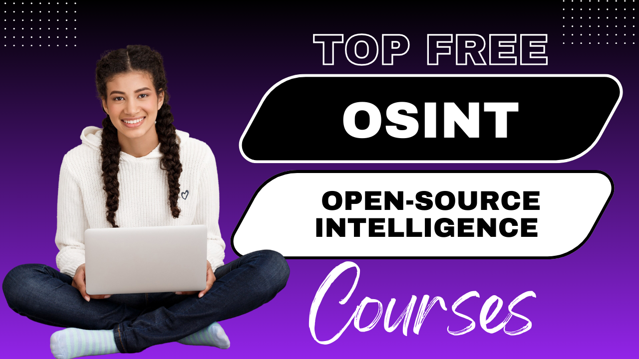 OSINT OSINT,Open Source Intelligence Courses Free Open-Source Intelligence (OSINT) Courses with Certificates