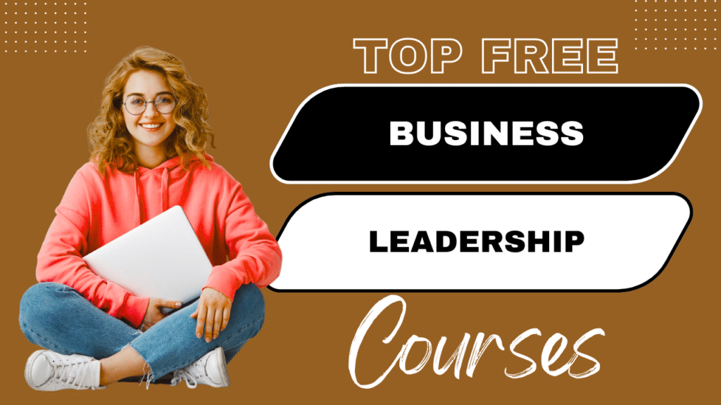 Business and Leadership Business and Leadership,Business and Leadership Courses Business and Leadership Courses Free with Certificate