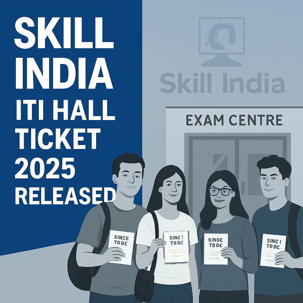 Skill India Skill India Skill India ITI hall ticket 2025 download admit card exam dates and guidelines