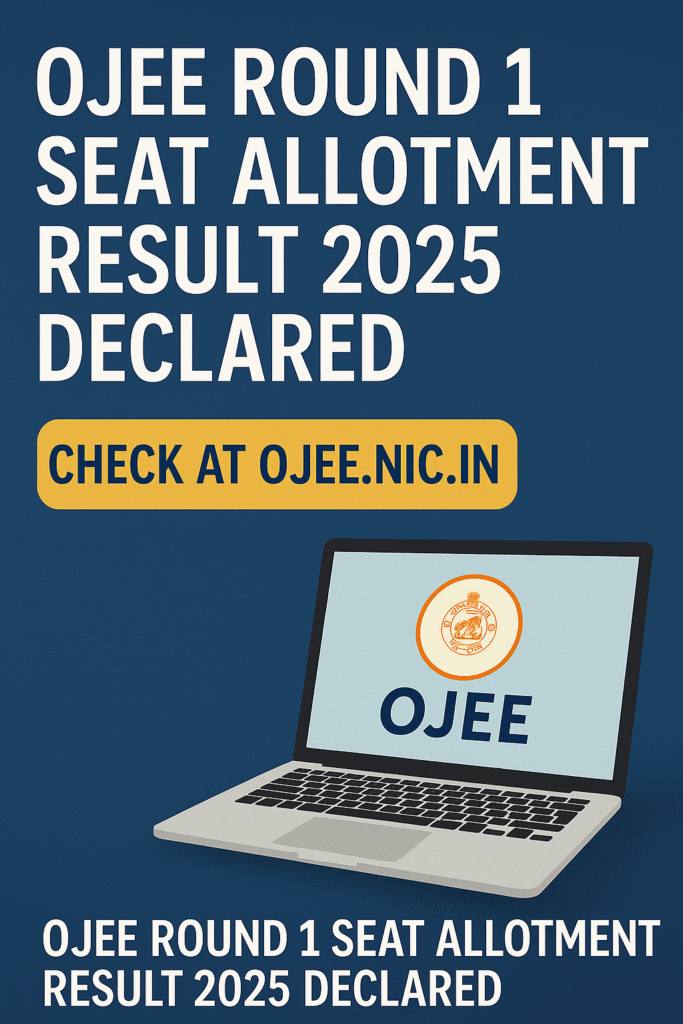 OJEE 2025 OJEE 2025 Round 1 Seat Allotment Result Announcement